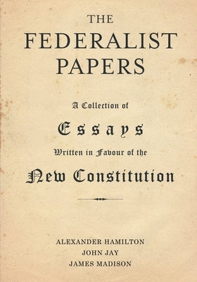 The Federalist Papers by Hamilton, Alexander