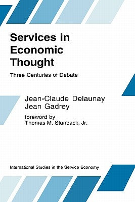 Services in Economic Thought: Three Centuries of Debate by Delaunay, Jean-Claude