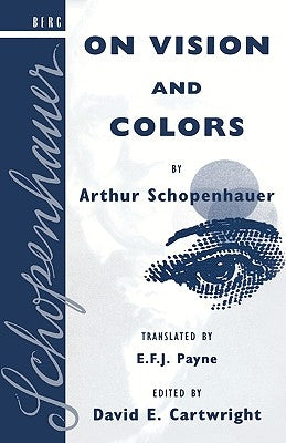 On Vision and Colors by Arthur Schopenhauer by Cartwright, David E.