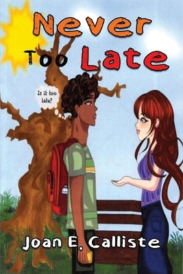 Never Too Late by Calliste, Joan E.