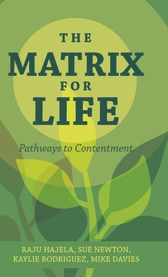The Matrix for Life: Pathways to Contentment by Hajela, Raju