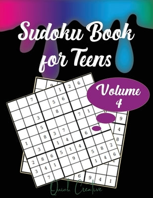 Sudoku Book For Teens Volume 4: Easy to Medium Sudoku Puzzles Including 330 Sudoku Puzzles with Solutions, Great Gift for Teens or Tweens by Creative, Quick