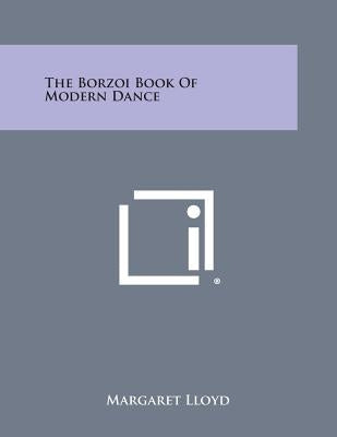 The Borzoi Book of Modern Dance by Lloyd, Margaret