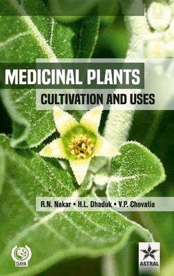 Medicinal Plants: Cultivation and Uses by Dhaduk, H. L.