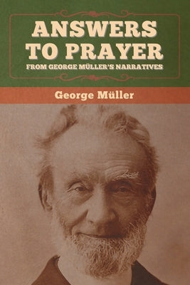 Answers to Prayer, from George Müller's Narratives by Müller, George