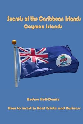 Secrets of the Caribbean Islands: Cayman Islands by Hoff-Domin, Andrea