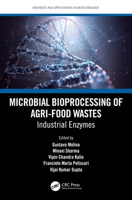 Microbial Bioprocessing of Agri-food Wastes: Industrial Enzymes by Molina, Gustavo
