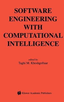 Software Engineering with Computational Intelligence by Khoshgoftaar, Taghi M.