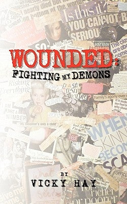 Wounded: Fighting My Demons by Hay, Vicky