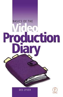Basics of the Video Production Diary by Lyver, Des