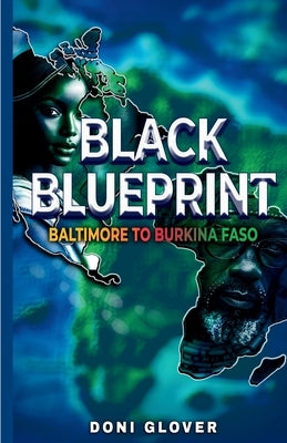 Black Blueprint: Baltimore to Burkina Faso by Glover, Doni