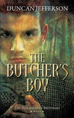 The Butcher's Boy: Book I of The renaissance Brothers by Jefferson, Duncan