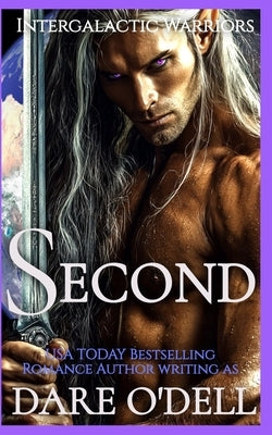 Second: Intergalactic Warriors, Book 2 by O'Dell, Dare