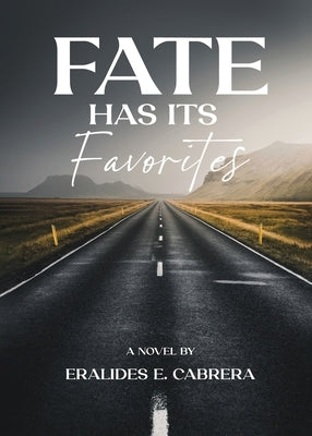 Fate Has Its Favorites by Eralides E Cabrera