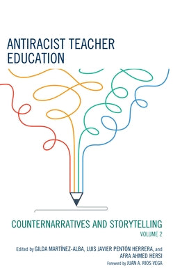 Antiracist Teacher Education: Counternarratives and Storytelling, Volume 2 by Martínez-Alba, Gilda