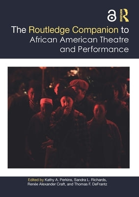 The Routledge Companion to African American Theatre and Performance by Perkins, Kathy
