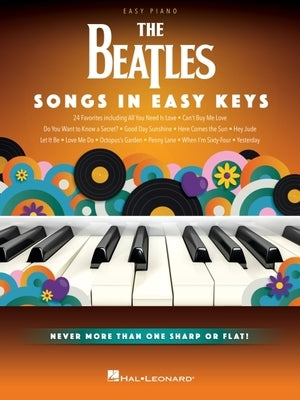The Beatles: Songs in Easy Keys - Easy Piano Songbook with 24 Favorites by Beatles