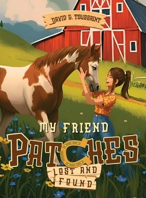 My Friend Patches: Lost and Found by Toussaint, David G.