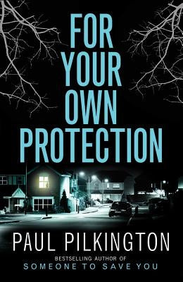 For Your Own Protection by Pilkington, Paul