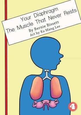 Your Diaphragm - The Muscle That Never Rests by Bissett, Bernie