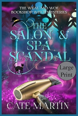 The Salon & Spa Scandal: A Weal & Woe Bookshop Witch Mystery by Martin, Cate