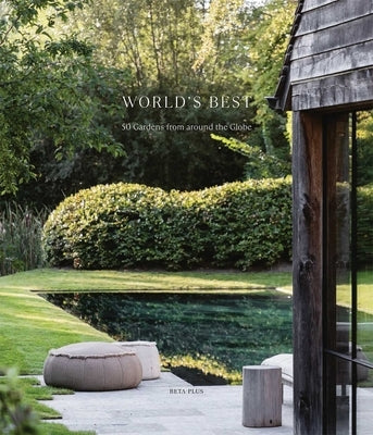 World's Best: 50 Gardens from Around the Globe by Pauwels, Wim