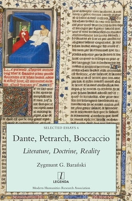 Dante, Petrarch, Boccaccio: Literature, Doctrine, Reality by Barański, Zygmunt G.