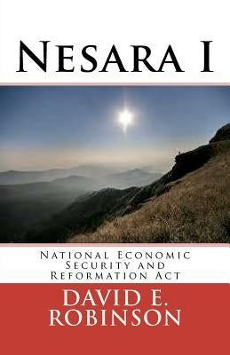 Nesara: National Economic Security and Reformation Act by Robinson, David E.