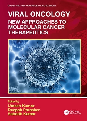 Viral Oncology: New Approaches to Molecular Cancer Therapeutics by Kumar, Umesh