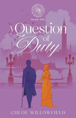 A Question of Duty: Weatherbys Regency Romance Book One by Willowfield, Chloe