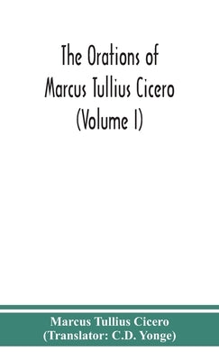 The orations of Marcus Tullius Cicero (Volume I) by Tullius Cicero, Marcus