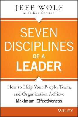 Seven Disciplines of a Leader by Wolf, Jeff