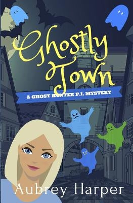 Ghostly Town by Harper, Aubrey