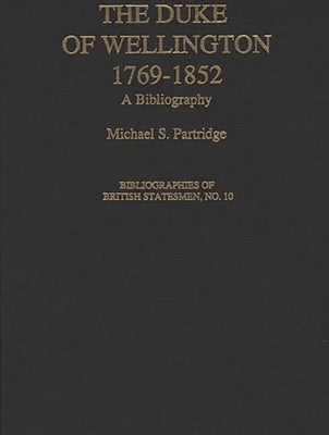 The Duke of Wellington: A Bibliography by Partridge, Michael