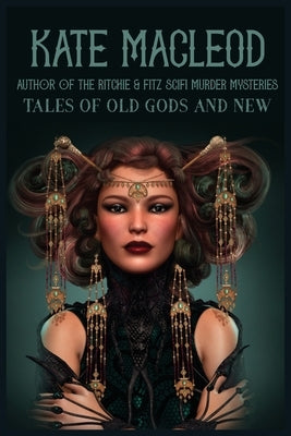 Tales of Old Gods and New by MacLeod, Kate