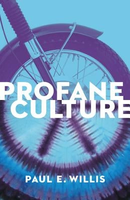 Profane Culture: Updated Edition by Willis, Paul E.