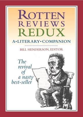 Rotten Reviews Redux: A Literary Companion by Henderson, Bill