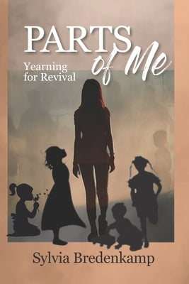Parts Of Me: Yearning for Revival by Bredenkamp, Sylvia