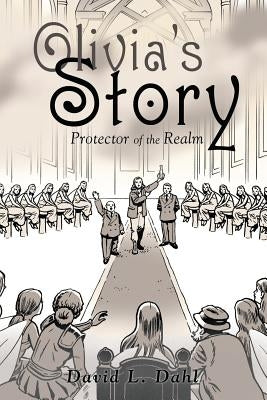 Olivia's Story: Protector of the Realm by Dahl, David L.