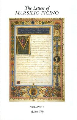 The Letters of Marsilio Ficino: Volume 6: Volume 6 by Ficino, Marsilio