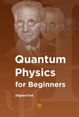 Quantum Physics for Beginners by Ficek, Zbigniew