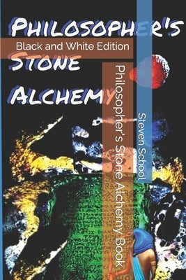 Philosopher's Stone Alchemy Book: Black and White Edition by School, Steven
