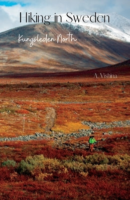 Hiking in Sweden. Kungsleden North by Vishina, Alena