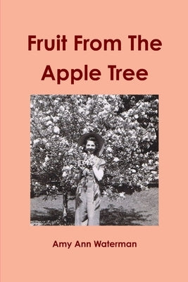 Fruit From The Apple Tree by Waterman, Amy