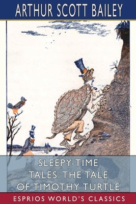 Sleepy-Time Tales: The Tale of Timothy Turtle (Esprios Classics): Illustrated by Harry L. Smith by Bailey, Arthur Scott