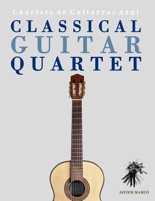 Classical Guitar Quartet: Cuarteto de Guitarras Azul by Marc
