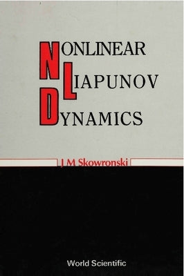 Nonlinear Liapunov Dynamics by Skowronski, J. M.