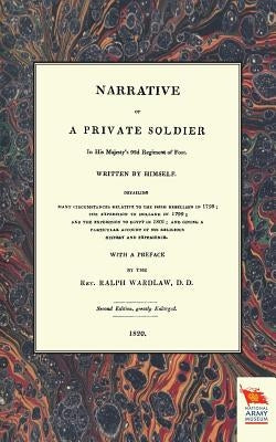 NARRATIVE OF A PRIVATE SOLDIERIn His Majesty's 92d Regiment of Foot (1798-1801) by By Himself with a. Preface by the Rev Ra