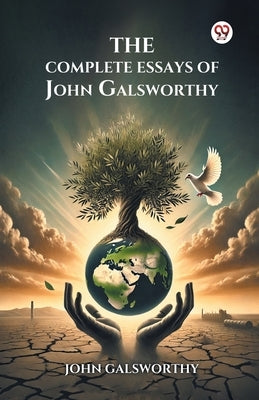 The Complete Essays of John Galsworthy by Galsworthy, John