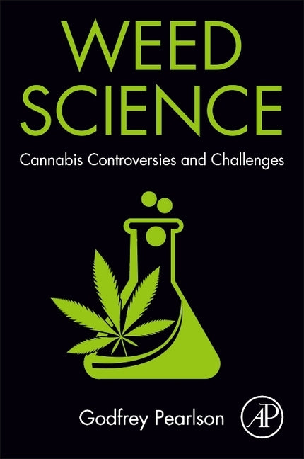 Weed Science: Cannabis Controversies and Challenges by Pearlson, Godfrey